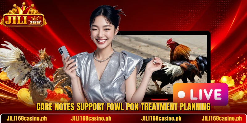 Care notes support fowl pox treatment planning