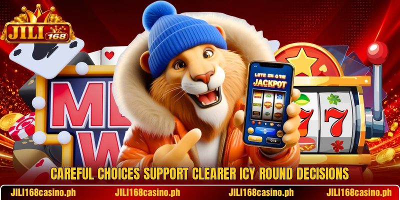 Careful choices support clearer icy round decisions Careful choices support clearer icy round decisions