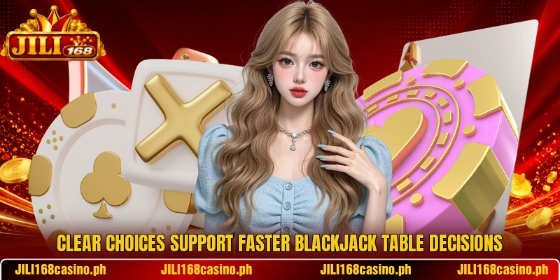 Clear choices support faster blackjack table decisions