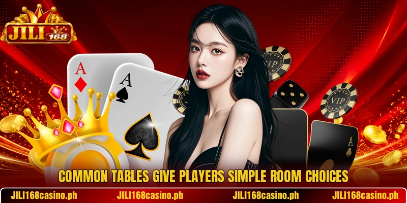Common tables give players simple room choices Common tables give players simple room choices