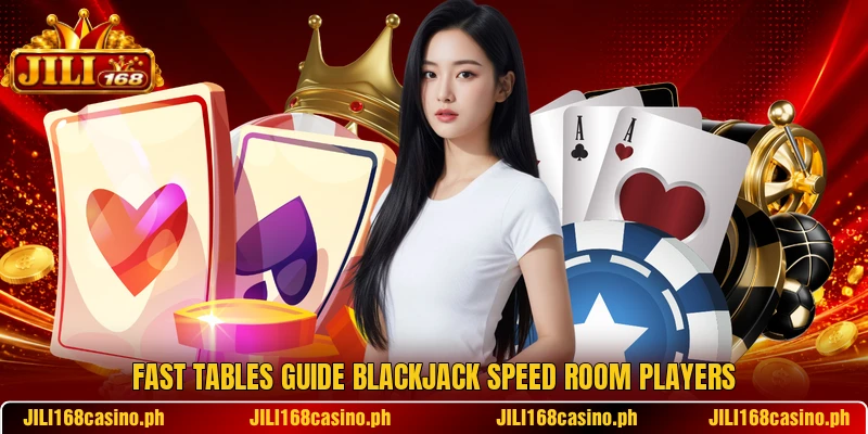 Fast tables guide Blackjack speed room players