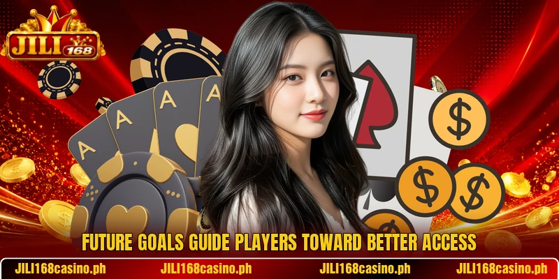 Future goals guide players toward better access Future goals guide players toward better access