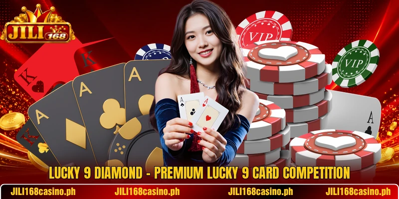 Lucky 9 Diamond – Premium Lucky 9 Card Competition