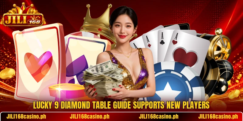 Lucky 9 Diamond table guide supports new players Lucky 9 Diamond table guide supports new players