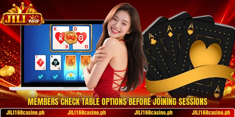 Members check table options before joining sessions Members check table options before joining sessions