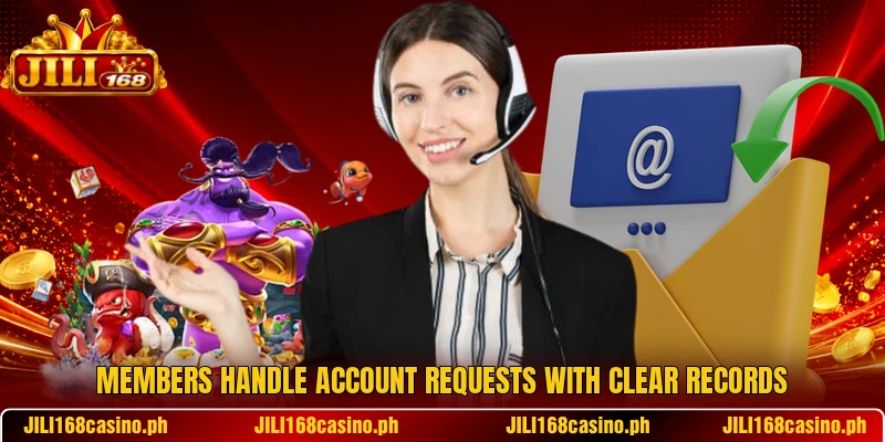 Members handle account requests with clear records Members handle account requests with clear records