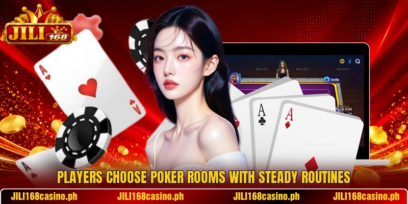 Players choose poker rooms with steady routines