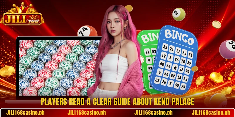 Players read a clear guide about Keno Palace Players read a clear guide about Keno Palace