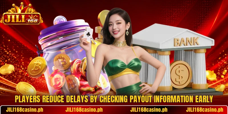 Players reduce delays by checking payout information early