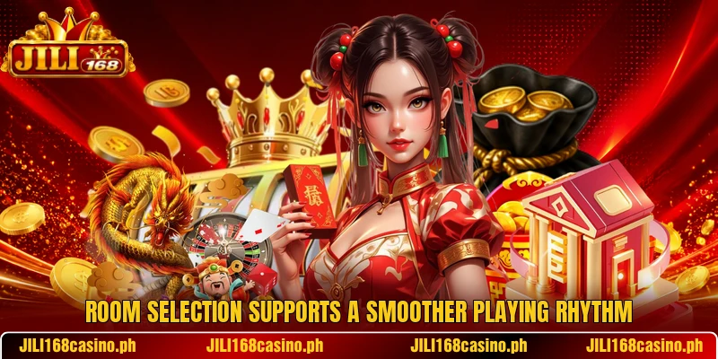Room selection supports a smoother playing rhythm Room selection supports a smoother playing rhythm
