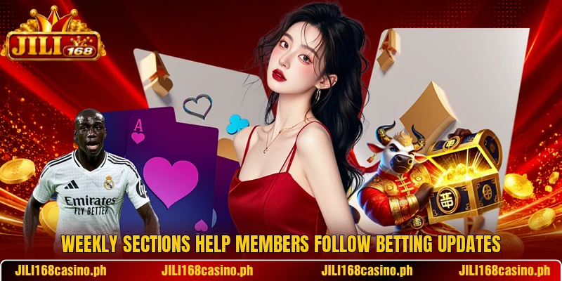 Weekly sections help members follow betting updates